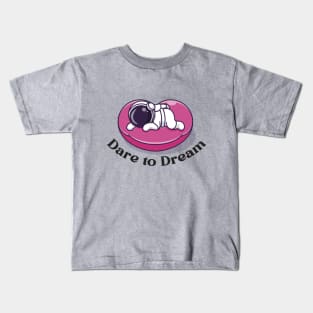 Dare to Dream Kids T-Shirt